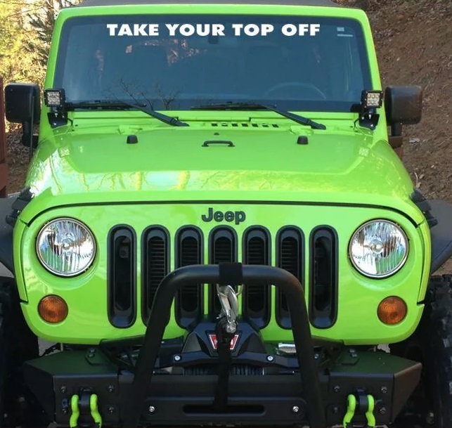 Take Your Top Off Jeep Windshield Decal Graphic